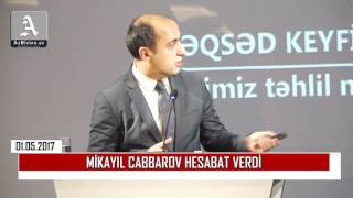 MİKAYIL CABBAROV HESABAT VERDİ