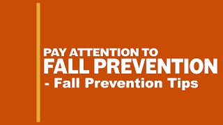 Pay Attention to Fall Prevention: Fall Prevention Tips
