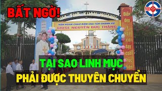 Tin Mới! Bất Ngờ Sự Thật tại Sao Linh Mục Phải Được Thuyên Chuyển Giáo Xứ - Xin cầu nguyện!