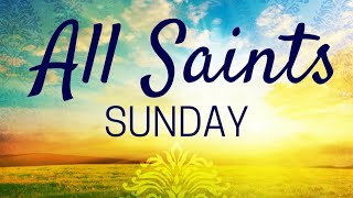 Nov 3, 2024 - All Saint's Sunday