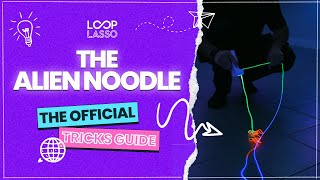 Loop Lasso Tricks Guide: The Alien Noodle
