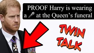 TWIN TALK Ep 28: PROOF Harry was wearing a mic at The Queen’s funeral!! What a scumbag!