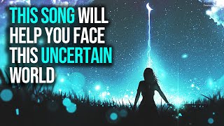 This Song Will Help You Face This Uncertain World (Official Lyric Video UNCERTAINTY)