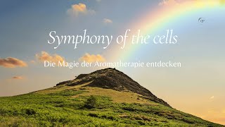 Symphony of the cells - Die Magie der Aromatherapie entdecken