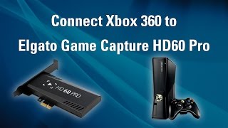 Elgato Game Capture HD60 Pro - How to Set Up Xbox 360