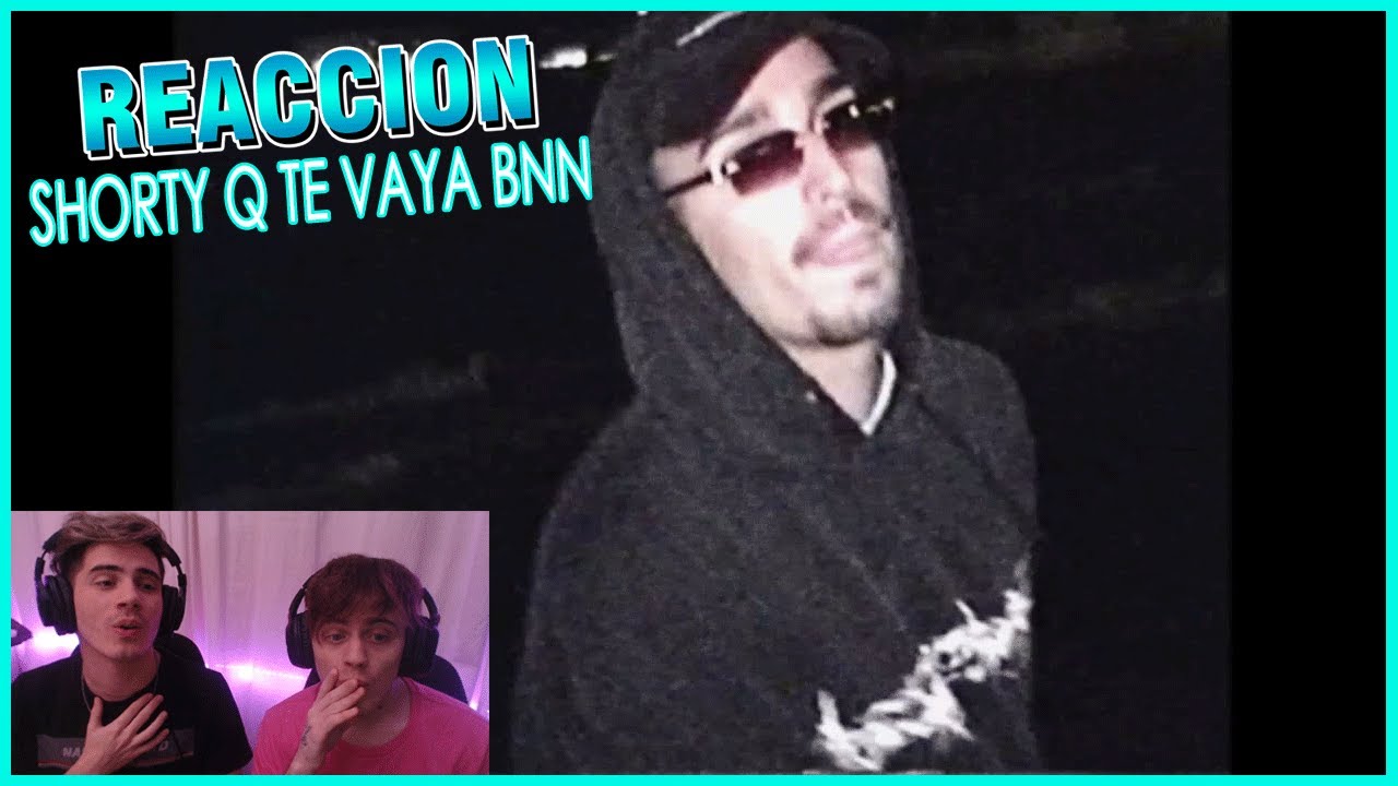 [REACCION] RELS B - SHORTY Q TE VAYA BNN (Video Oficial) - YouTube