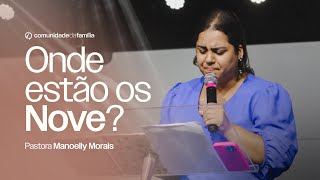 Onde Estão Os Nove? | Culto da Tarde | Pra. Manoelly Morais | Comunidade da Família