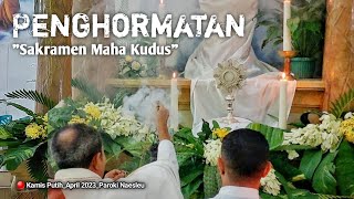 Penghormatan Sakramen Maha Kudus (Perarakan Misa Kamis Putih) #2023 Paroki Naesleu Kefamenanu TTU