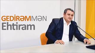 Ehtiram gedirem men