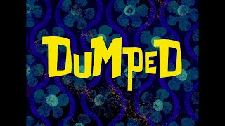 SpongeBob SquarePants - "Dumped" Title Card (S4-8 Style)
