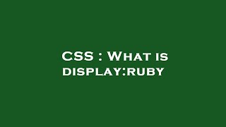 CSS : What is display:ruby