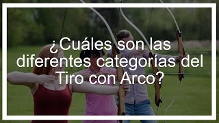 ¿Cuáles son las diferentes categorías del Tiro con Arco?