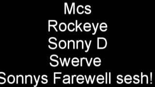 Mc Rockeye Mc sonny d Mc Swerve Sonnys Farewell sesh