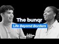 Life Beyond Borders I The bunqr