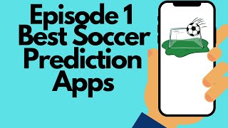 Episode 1: Best Soccer Matches Predictions Apps You Will Ever Need