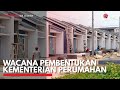 Wacana Pembentukan Kementerian Perumahan | IDX CHANNEL