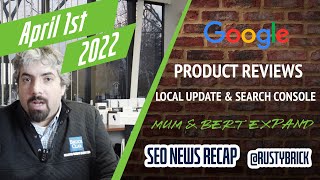 Google Product Reviews Volatility, Local Search Update, Search Features, MUM & BERT Expands & More