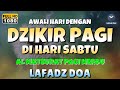 DZIKIR PAGI di HARI SABTU PEMBUKA PINTU REZEKI | ZIKIR PEMBUKA PINTU REZEKI | Dzikir Mustajab Pagi