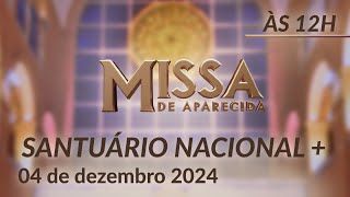 Santa Missa 12h | Santuário Nacional de Aparecida 04/12/2024