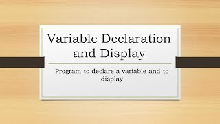 Program for Variable Declaration in C and to display