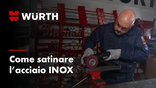 Satinatura acciaio Inox: come realizzarla al meglio | Würth