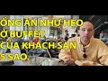 #63- VIỆT KIỀU LÚA LẦN ĐẦU ĐI ĂN BUFFET Ở KS 5 SAO Ở HUẾ | CUỘC SỐNG VN