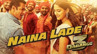 Dabangg 3 Second Song Naina Lade Out Now Salman Saiee Manjrekar Sonakshi Sinha