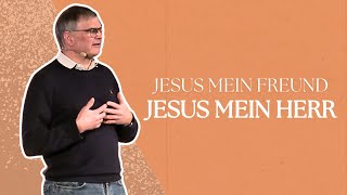 Jesus mein Freund - Jesus mein Herr  | Gottesdienst am 26.01.2025