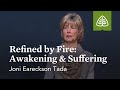 Joni Eareckson Tada: Refined by Fire: Awakening & Suffering