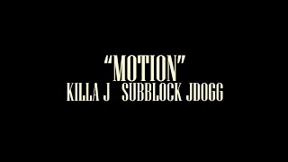 Subblock Jdogg - Motion Ft Killa J (Official Video)