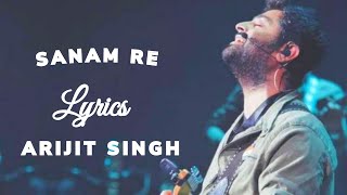 Sanam Re (Lyrics)- Arijit Singh | Mithoon Sharma