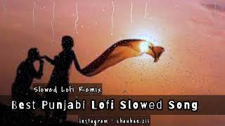 Best Punjabi Lofi Song | Tu Te Mai Rangle Sardar | Slowed + Reverb Punjabi Song | Another Sad Night