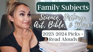 FAMILY SUBJECTS HOMESCHOOL CURRICULUM PICKS // History, Science, Art, Bible, and More + Read Alouds
