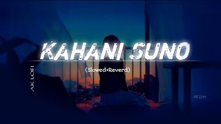 Kahani Suno 2.0 (Lyrical) || Slowed andReverbed || Kaifi Khalil || AK Lofi