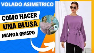 COMO HACER UNA BLUSA MANGA OBISPO Y VOLADO ASIMETRICO