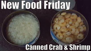 New Food Friday | Taste Test | Canned Crab and Shrimp