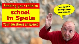 Sending your child to a school in Spain? - Your questions answered