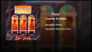 Benjamin Rivera - Cuando te Alabo -  Pista Original