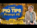 PIQ Tips with UC Davis Undergraduate Admissions: Prompt 8