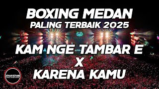 BOXING MEDAN.!! DJ BOXING KAM NGE TAMBAR E KARO X KARENA KAMU BOXING MEDAN FULL BASS BETON TERBAIK