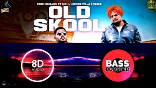 OLD SKOOL | 8D | Bass Boosted | Prem Dhillon ft Sidhu Moose Wala | The Kidd | Nseeb | Lyrics