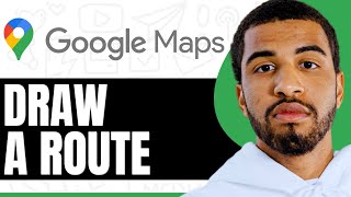 How To Draw A Route On Google Maps - Step By Step