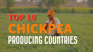 Top Ten Chickpea Producing Countries