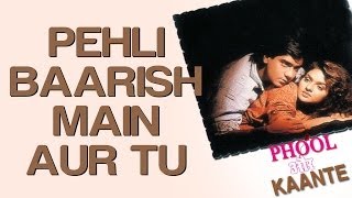 Pehli Baarish Main Aur Tu - Phool Aur Kaante | Ajay Devgn & Madhoo | Kumar Sanu & Anuradha Paudwal