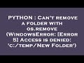 PYTHON : Can't remove a folder with os.remove (WindowsError: [Error 5] Access is denied: 'c:/temp/Ne
