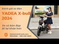 Khám Phá Ngay: Mẫu Xe Điện Yadea X-Bull 2024 - Trải Nghiệm Thực Tế!