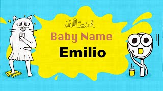 Emilio - Boy Baby Name Meaning, Origin and Popularity