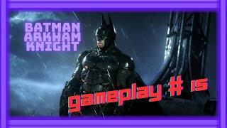 BATMAN ARKHAM KNIGHT Gameplay Walkthrough 15 Free to Use