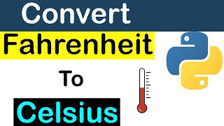 How to Convert Fahrenheit To Celsius: Python Program to Convert Fahrenheit To Celsius