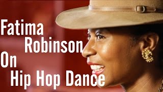 Fatima Robinson on Hip Hop Dance
